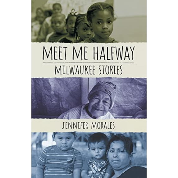 Pre-Owned Meet Me Halfway: Milwaukee Stories (Paperback) 0299303640 9780299303648