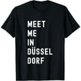 thumbnail image 1 of Meet Me In Düsseldorf North Rhine-Westphalia, Germany T-Shirt mens t hirt men，black，women，misfits，journey ，boys, 1 of 4