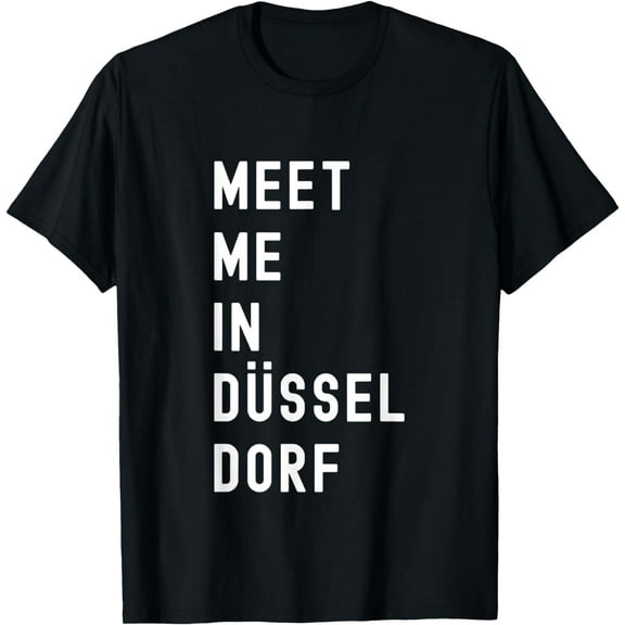 Meet Me In Düsseldorf North Rhine-Westphalia, Germany T-Shirt mens t hirt men,black,women,misfits,journey ,boys