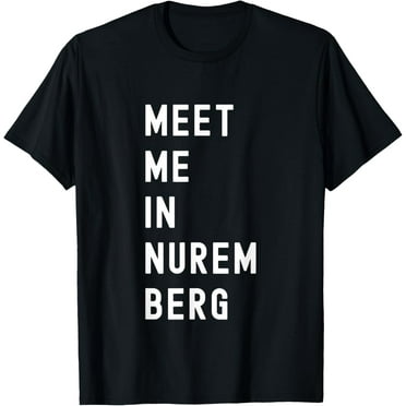 Meet Me In Nuremberg Bavaria Germany T-Shirt