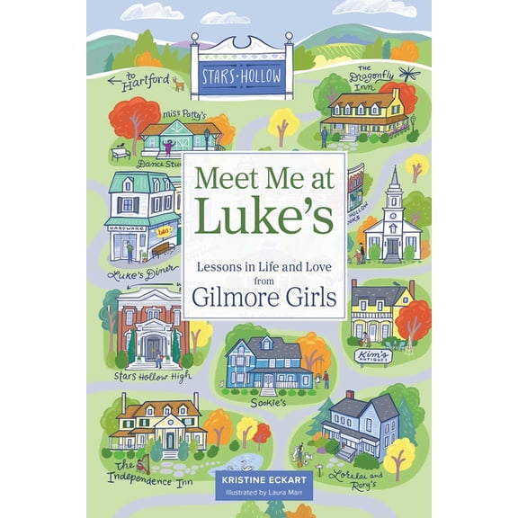 Meet Me at Luke's: Lessons in Life and Love from Gilmore Girls, (Hardcover)