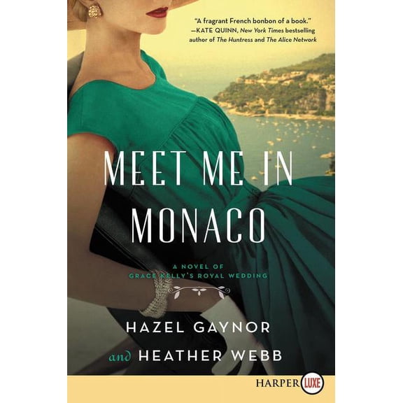 Meet Me in Monaco: A Novel of Grace Kelly's Royal Wedding, (Paperback)