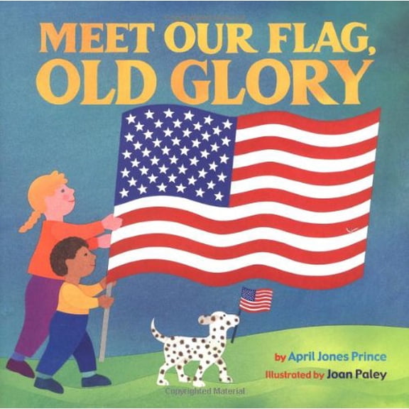 Pre-Owned Meet Our Flag, Old Glory (Hardcover) 0316738093 9780316738095