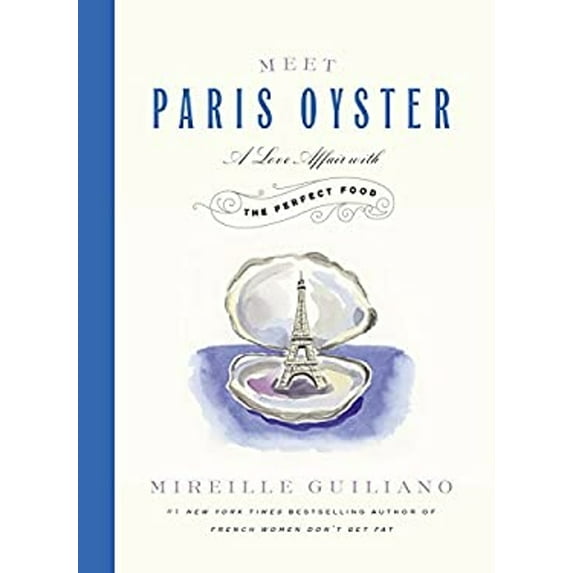 Pre-Owned Meet Paris Oyster: A Love Affair with the Perfect Food (Hardcover) 1455524085 9781455524082