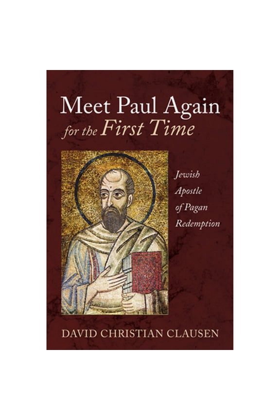 Pre-Owned Meet Paul Again for the First Time: Jewish Apostle of Pagan Redemption, (Paperback)