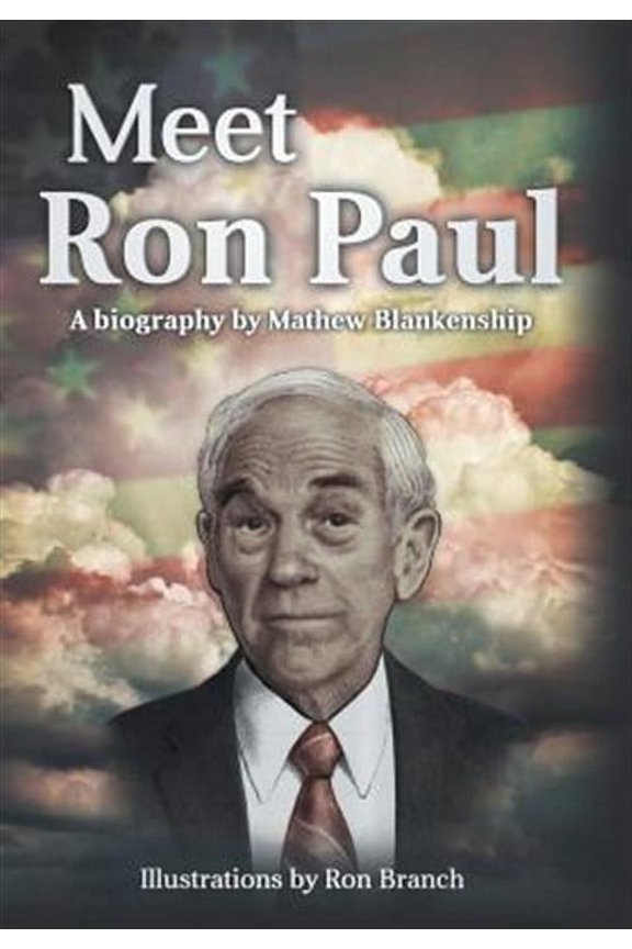 Meet Ron Paul: A Biography by Mathew Blankenship (Hardcover)