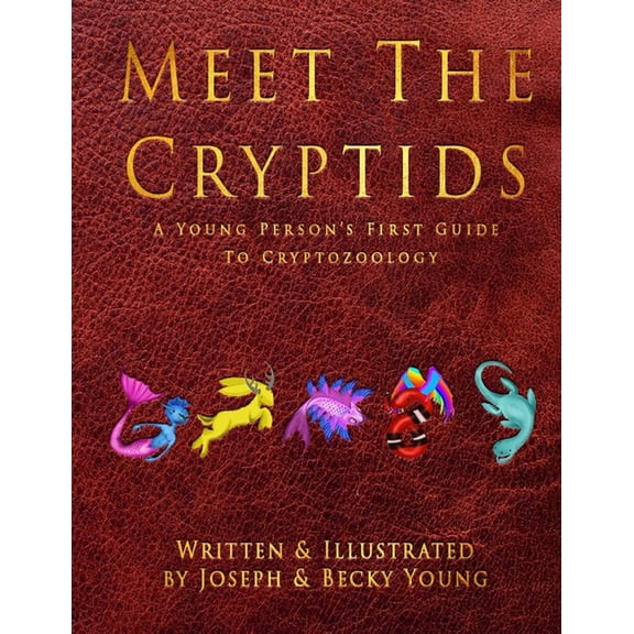 Meet The Cryptids: A Young Persons First Guide To Cryptozoology, (Paperback)