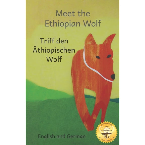 Meet The Ethiopia Wolf: Africa's Most Endangered Carnivore in German and English, (Paperback)