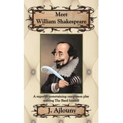 Meet William Shakespeare A superbly entertaining one-person play starring The Bard himself Hardcover
