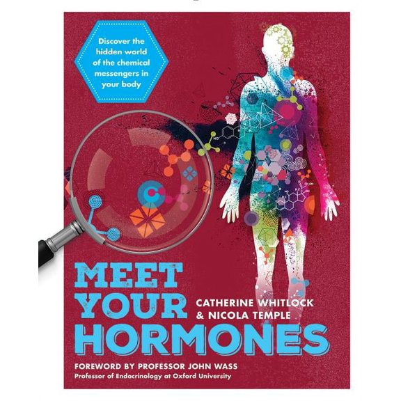 Meet Your Hormones: Discover the Hidden World of the Chemical Messengers in Your Body (Paperback)