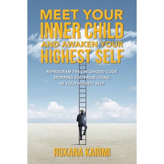Meet Your Inner Child and Awaken Your Highest Self: Reprogram the Childhood Code Stopping You From Living as Your Highes, (Paperback)