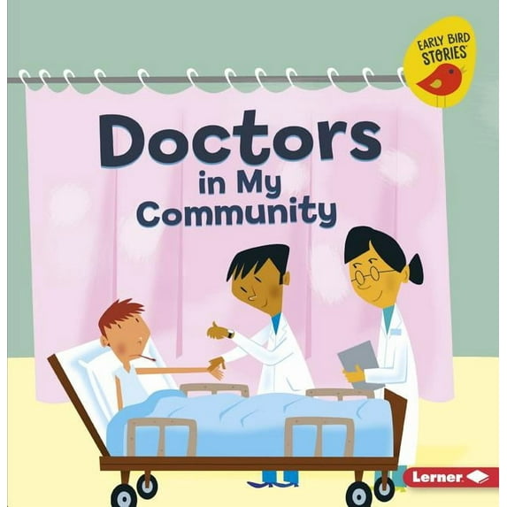 Meet a Community Helper (Early Bird Stories (TM)): Doctors in My Community (Paperback)