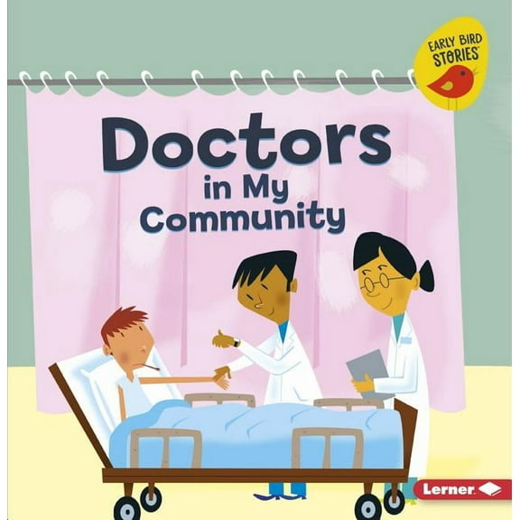 Meet a Community Helper (Early Bird Stories (TM)): Doctors in My Community (Paperback)