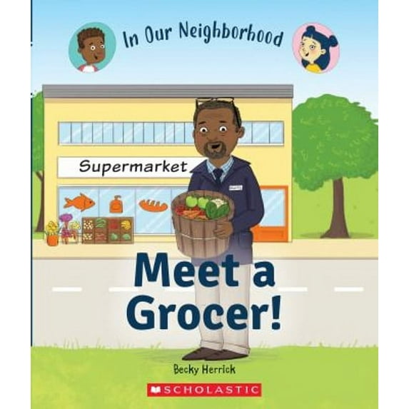 Pre-Owned Meet a Grocer! (in Our Neighborhood) (Hardcover) 1338769863 9781338769869