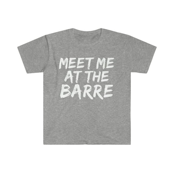 Meet me at the Barre Unisex T-shirt S-3XL Workout Gym Life Fitness