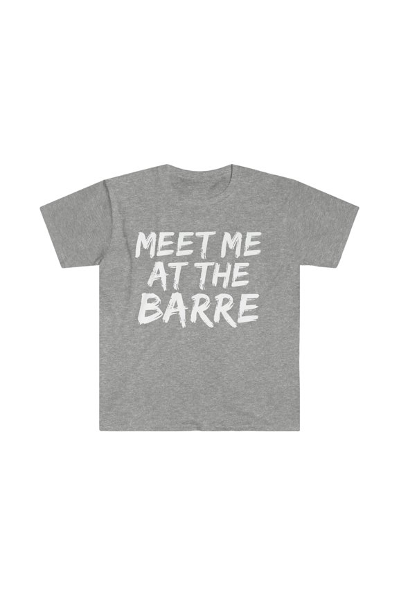 Meet me at the Barre Unisex T-shirt S-3XL Workout Gym Life Fitness