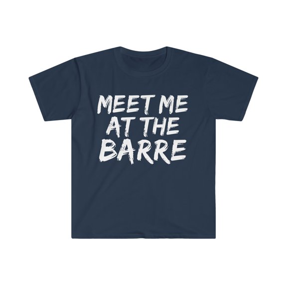 Meet me at the Barre Unisex T-shirt S-3XL Workout Gym Life Fitness