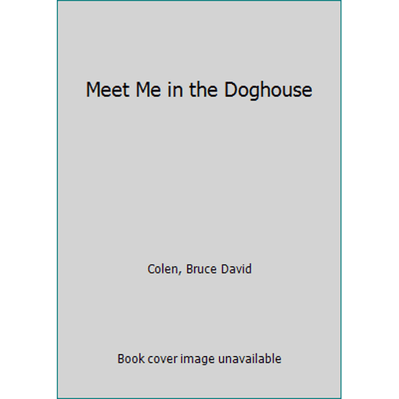 Pre-Owned Meet Me in the Doghouse (Hardcover) 0385058276 9780385058278