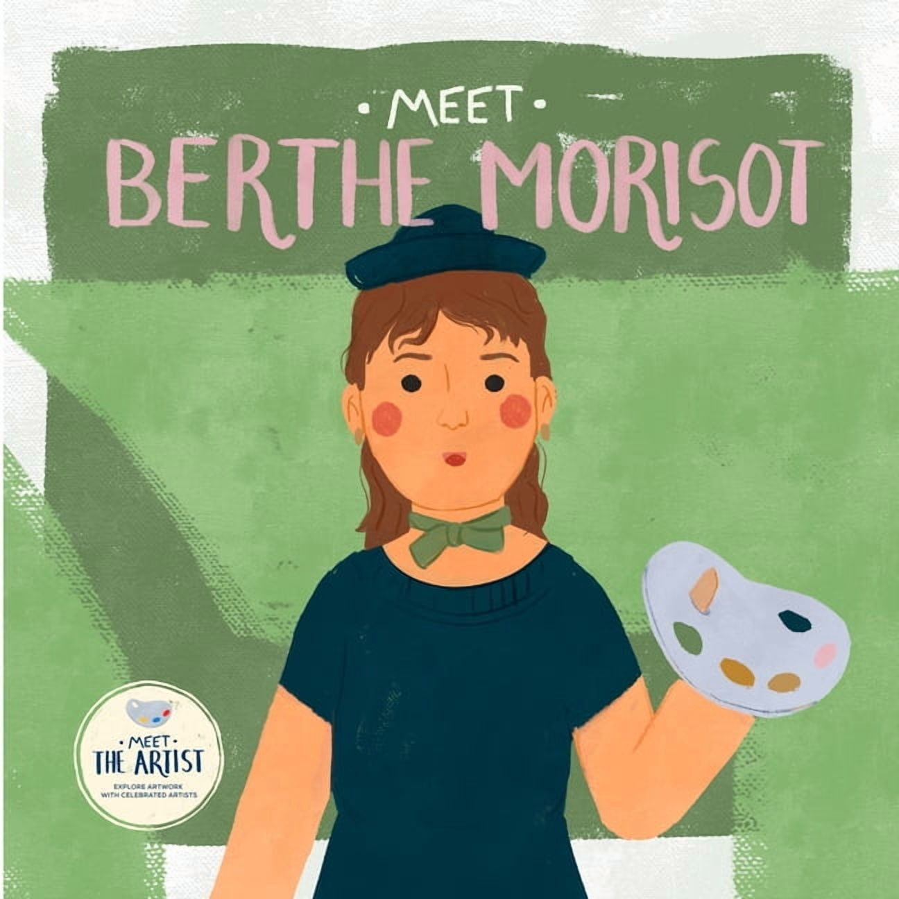 Meet the Artist Meet Berthe Morisot, (Hardcover)