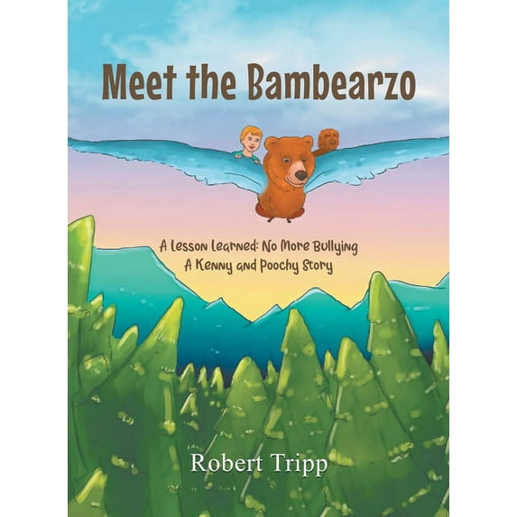 Meet the Bambearzo: A Lesson Learned: No More Bullying A Kenny and Poochy Story, (Hardcover)