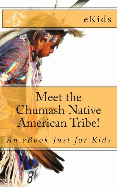Meet the Chumash Native American Tribe!: An eBook Just for Kids, (Paperback)