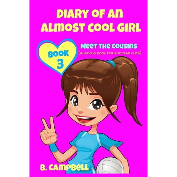 Diary of an Almost Cool Girl Diary of an Almost Cool Girl - Book 3: Meet The Cousins - (Hilarious Book for 8-12 year olds), Book 3, (Paperback)