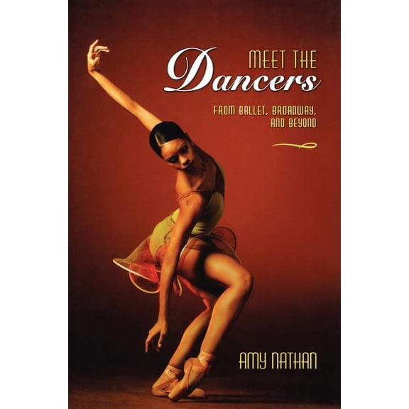 Meet the Dancers : From Ballet, Broadway, and Beyond (Paperback)