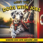 Meet the Dogs with Jobs Working dogs with awesome jobs, Paperback