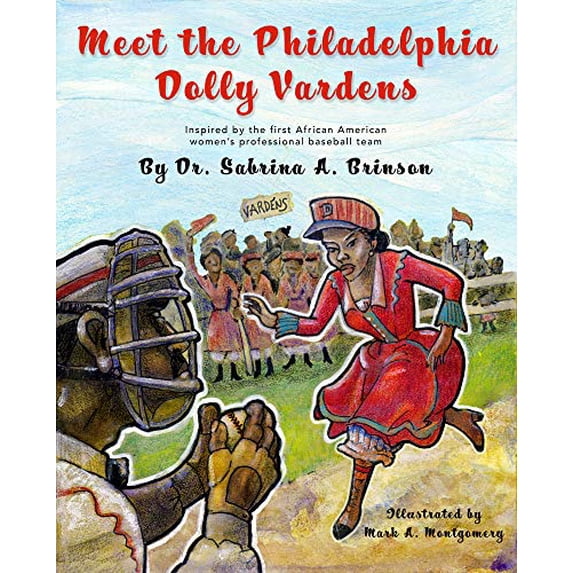 Pre-Owned Meet the Philadelphia Dolly Vardens: Inspired by the First African American Women-s Professional Baseball Team: Inspired by the First African American Womenas Paperback