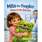 Meet the Teethys Milo the Fuggler Goes to the Dentist, Paperback