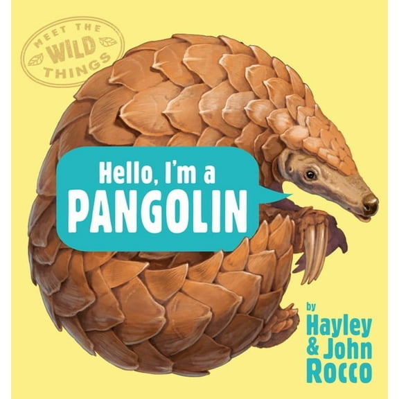 Meet the Wild Things: Hello, I'm a Pangolin (Meet the Wild Things, Book 2) (Series #2) (Hardcover)