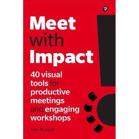 Pre-Owned Meet with Impact: 40 visual tools for productive meetings and engaging workshops