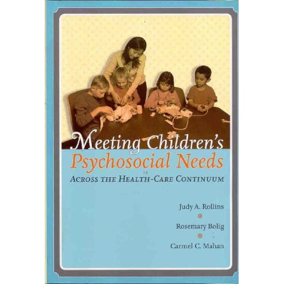 Pre-Owned Meeting Children's Psychosocial Needs Across The Health-Care Continuum (Paperback) 089079992X 9780890799925