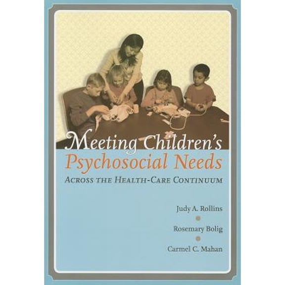 Pre-Owned Meeting Children's Psychosocial Needs Across The Health-Care Continuum (Paperback) 089079992X 9780890799925