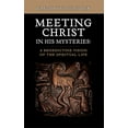 thumbnail image 1 of Meeting Christ in His Mysteries : A Benedictine Vision of the Spiritual Life (Paperback), 1 of 2