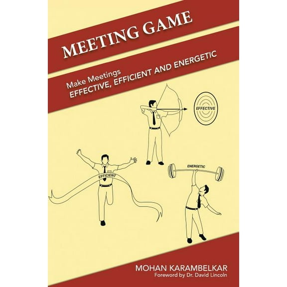 Meeting Game : Make Meetings Effective, Efficient and Energetic