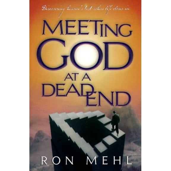 Pre-Owned Meeting God at a Dead End: Discovering Heaven's Best When Life Closes In (Paperback) 1576733394 9781576733394