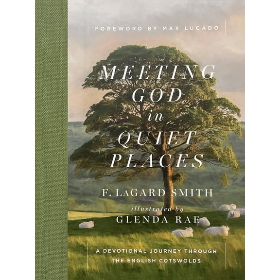 Meeting God in Quiet Places: A Devotional Journey Through the English Cotswolds, (Hardcover)