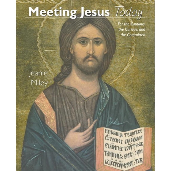 Meeting Jesus Today: For the Cautious, the Curious, and the Committed (Paperback)