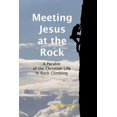 thumbnail image 1 of Meeting Jesus at the Rock: A Parable of the Christian Life in Rock Climbing, (Paperback), 1 of 1