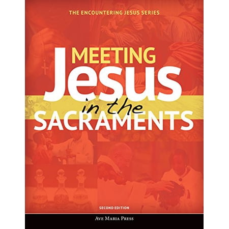 Encountering Jesus: Meeting Jesus in the Sacraments (Second Edition) (Paperback)