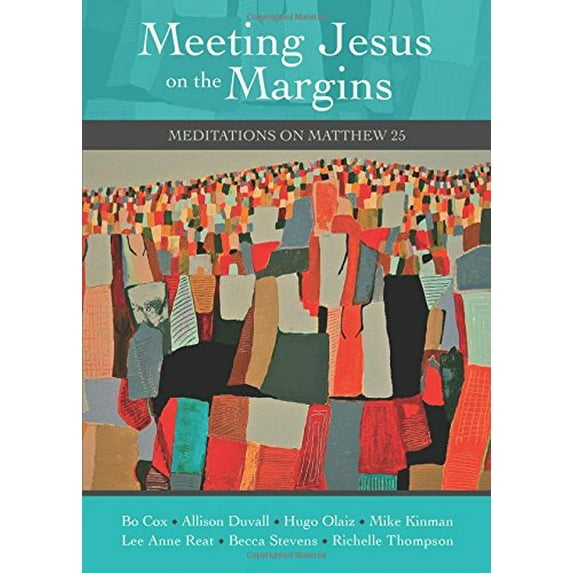Pre-Owned Meeting Jesus on the Margins: Meditations on Matthew 25 (Paperback) 0880284145 9780880284141