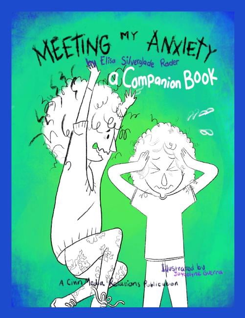 Meeting My Anxiety - A Companion Book Paperback 1985300826 9781985300828 Elisa Silverglade Rader