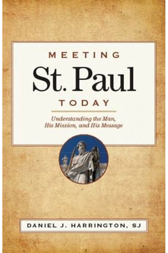 Pre-Owned Meeting St. Paul Today: Understanding the Man, His Mission, and His Message (Paperback) 0829427341 9780829427349