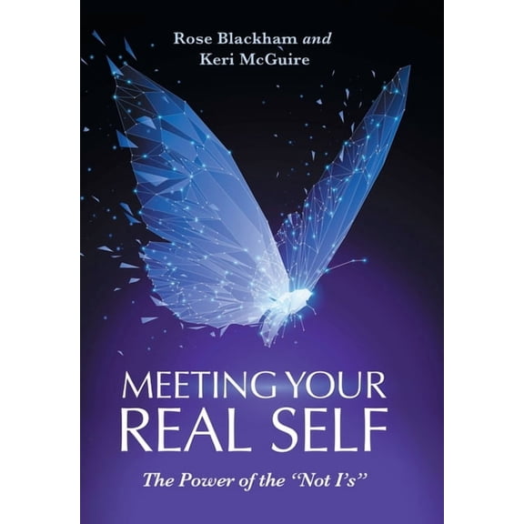 Meeting Your Real Self: The Power of the "Not I'S", (Hardcover)