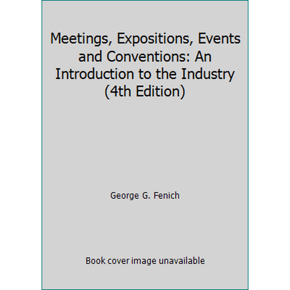 Pre-Owned Meetings, Expositions, Events and Conventions: An Introduction to the Industry (4th Edition) (Hardcover) 0133815242 9780133815245