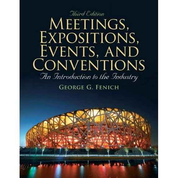 Pre-Owned Meetings, Expositions, Events & Conventions: An Introduction to the Industry (3rd Edition) (Hardcover) 0135124581 9780135124581