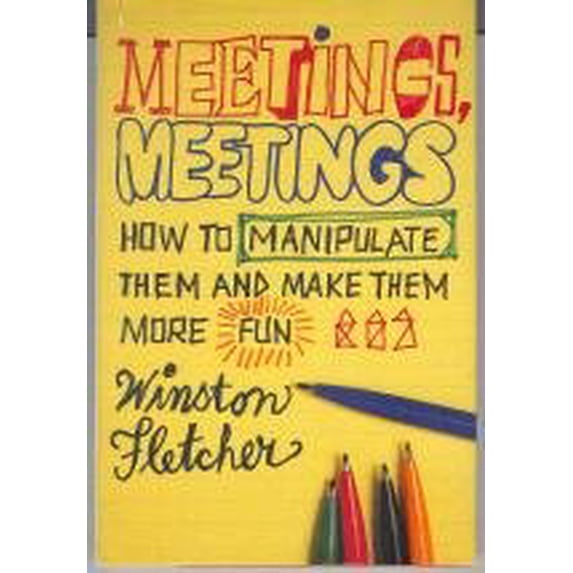 Pre-Owned Meetings, Meetings: How to Manipulate Them and Make More Fun Hardcover Winston Fletcher