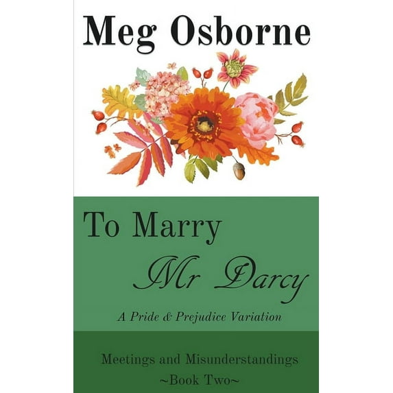 Meetings and Misunderstandings: To Marry Mr Darcy - A Pride and Prejudice Variation (Series #2) (Paperback)