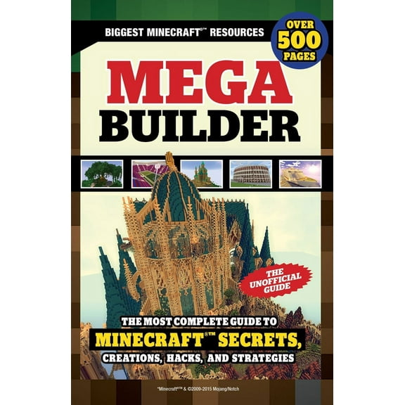 Mega Builder : The Most Complete Guide to Minecraft Secrets, Creations, Hacks, and Strategies (Paperback)